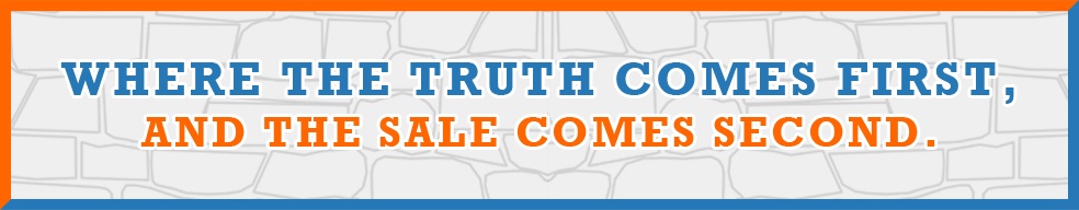 Where the truth comes first, and the sale comes second.